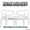 Carlos Matos & Humberto Ramos - Morna Rhapsody: Eclipse / Maria Adelaide / Mar D'canal / Grito D'dor / Bo E Di Meu Cretcheu / Cabo Verde Terra Estimada - EP